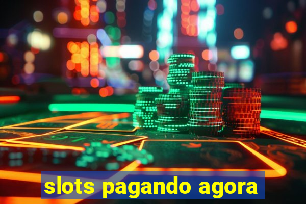 slots pagando agora